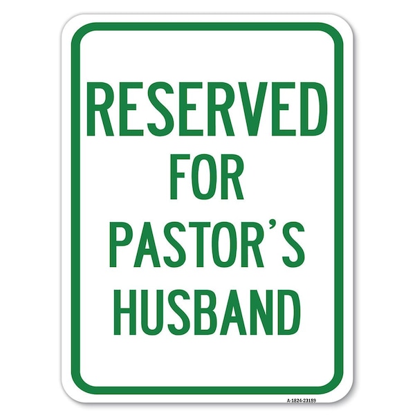 Signmission Reserved for Pastors Husband Heavy-Gauge Aluminum Rust Proof Parking Sign, 18" x 24", A-1824-23189 A-1824-23189 - main
